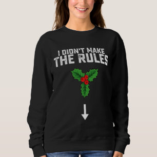 Ich habe die Regeln nicht zu Weihnachts-Mistleton  Sweatshirt