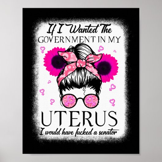 Ich habe die Regierung in meiner Uterus Pro-Wahl G Poster (Vorne)