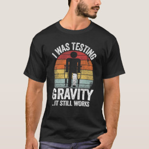 Ich habe die Schwerkraft getestet, sie funktionier T-Shirt