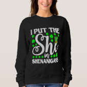 Ich habe die "She" in Shenanigan Kleeblatt St Patr Sweatshirt (Vorderseite)