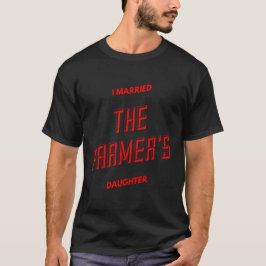 Ich habe die Tochter des Bauern rot Verheiratet T-Shirt