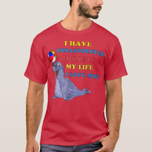 Ich habe diejenigen in meinem Leben enttäuscht, di T-Shirt