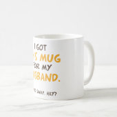 Ich habe diese Tasse für meinen Mann got (guter Ta (VorderseiteRechts)