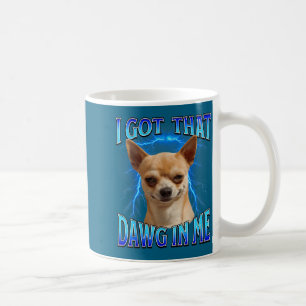 Ich habe diesen Dawg in mir Meme Lustiger Spruch I Kaffeetasse