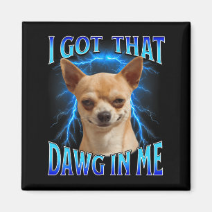 Ich habe diesen Dawg in mir Meme Lustiger Spruch I Magnet