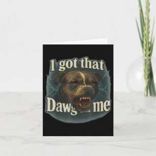 Ich habe diesen Dawg in mir Meme T Bull Terrier Sh Karte