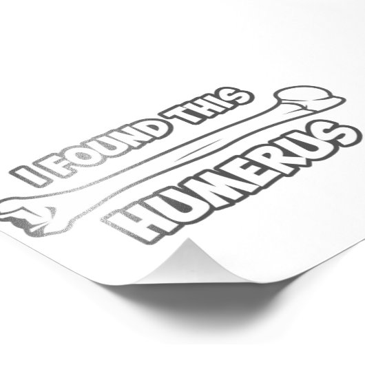 Ich habe diesen Humerus gefunden Fotodruck (Ecke)