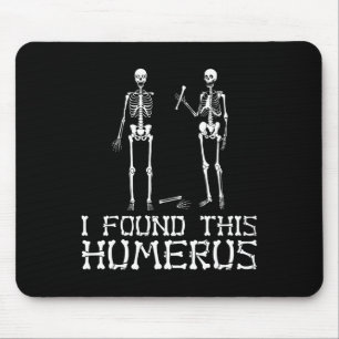 Ich habe diesen Humerus gefunden Mousepad