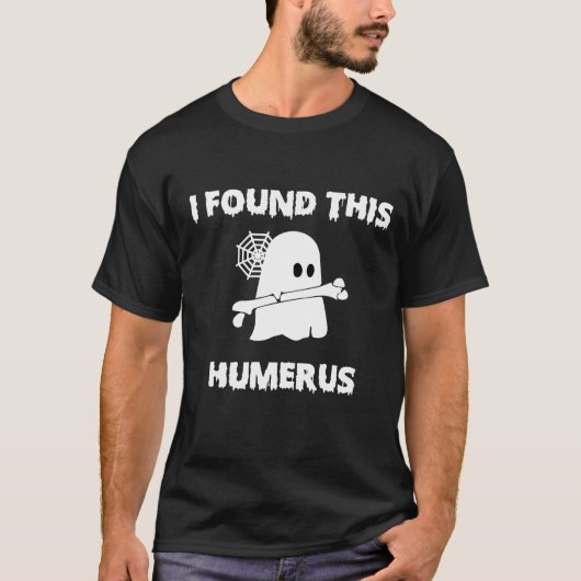 Ich habe diesen Humerus gefunden T-Shirt (Vorderseite)