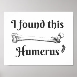 Ich habe diesen Humerus Science Joke gefunden Poster