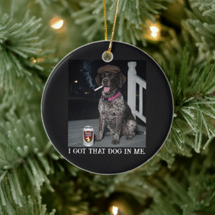 Ich habe diesen Hund in mir, Deutsch Drahthaar  Keramik Ornament