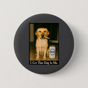 Ich habe diesen Hund in mir Funny Retriever raucht Button