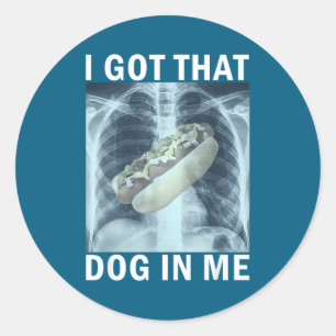 Ich habe diesen Hund in mir Heißer Hund Röntgen Me Runder Aufkleber