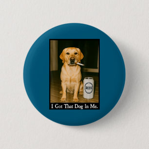 Ich habe diesen Hund in mir Lustiger Retriever rau Button
