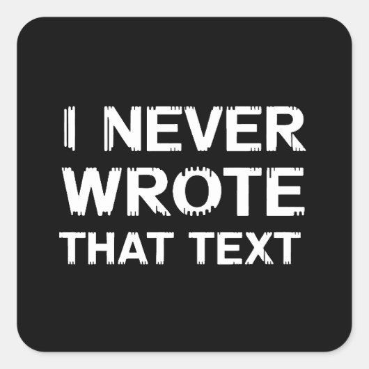 Ich habe diesen Text nie geschrieben - Glitchcore- Quadratischer Aufkleber (Vorderseite)