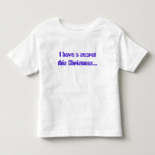 Ich habe dieses Weihnachten ein Geheimnis... Kleinkind T-shirt