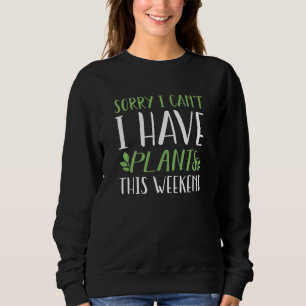 Ich habe dieses Wochenende Pflanze Sweatshirt