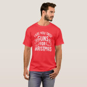 Ich habe dir diese Waffen zu Weihnachten Got T-Shirt (Vorne ganz)