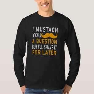 Ich habe dir eine Frage aufgezwungen, aber ich wer T-Shirt