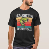 Ich habe dir eine köstliche Bass Fishing Bass Fish T-Shirt (Vorderseite)