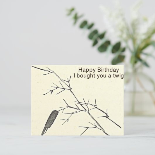 Ich habe dir eine Twig Funny Birthday Card gekauft Postkarte (Stehend Vorderseite)