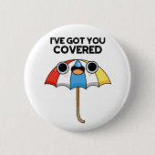 Ich habe dir einen bedeckten Sonnenschirmpun Got Button (Vorderseite)