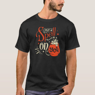 Ich habe dir einen Zauber auf das HexenHalloween d T-Shirt
