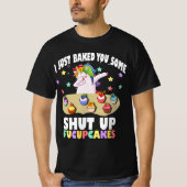 Ich habe dir einfach ein paar Fucupcakes gebacken T-Shirt (Vorderseite)