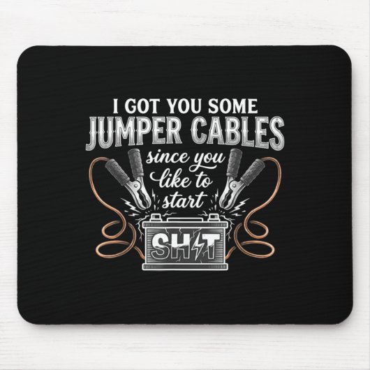 Ich habe dir einige Starthilfekabel besorgt, da du Mousepad (Vorne)