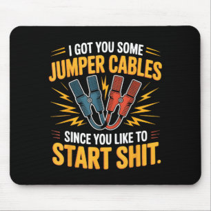 Ich habe dir einige Starthilfekabel besorgt, da du Mousepad