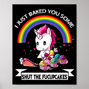 Ich habe dir gerade einige Halt-Den-Mund-Cupcakes Poster