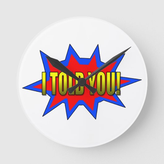 Ich habe dir gesagt runde wanduhr (Vorderseite)