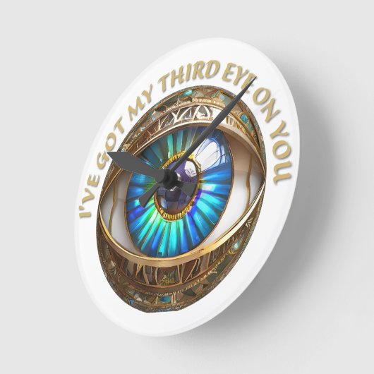 Ich habe dir mein drittes Auge Got Runde Wanduhr (Winkel)