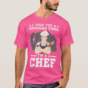 Ich habe dir tausendmal als Koch erzählt, der Kuli T-Shirt