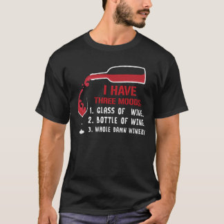 Ich habe drei Motive für Weinliebhaber T-Shirt