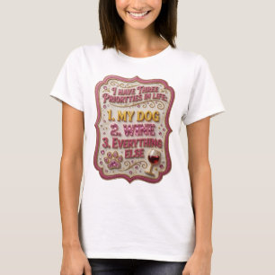ICH HABE DREI PRIORITÄTEN IM LEBEN 1 MEIN HUND 2 W T-Shirt