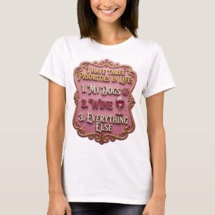 ICH HABE DREI PRIORITÄTEN IM LEBEN 1 MEINE HUNDE 2 T-Shirt