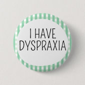 Ich habe Dyspraxie Button (Vorderseite)