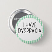 Ich habe Dyspraxie Button (Vorne & Hinten)