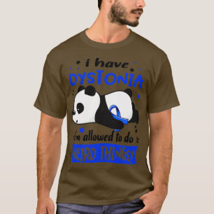 Ich habe Dystonie, dass ich seltsame Dinge tun dar T-Shirt