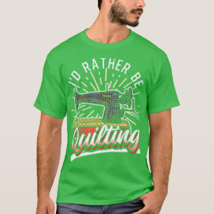 Ich habe eher die Zitate von lustigen Quilters geq T-Shirt