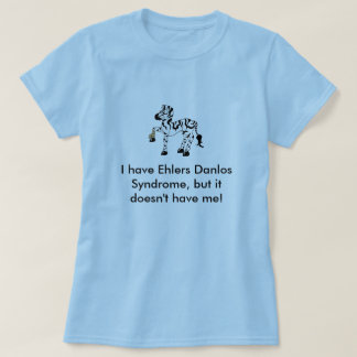 Ich habe Ehlers Danlos Syndrom, aber… T-Shirt