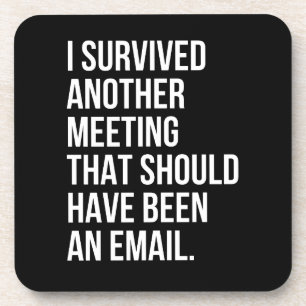 Ich habe ein anderes Treffen überlebt, das E-Mail  Getränkeuntersetzer