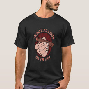 Ich habe ein Auto, ja, ich bin beschäftigt, Cigar T-Shirt