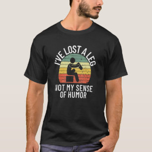 Ich habe ein Bein verloren, nicht meinen Humor Pro T-Shirt