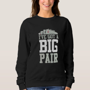 Ich habe ein Casino für einen großen Poker Got Sweatshirt