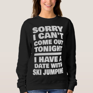 Ich habe ein Date mit dem Sprung vom Skispringer S Sweatshirt