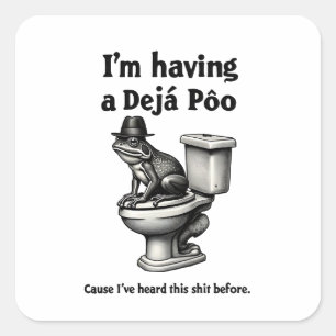 Ich habe ein Déjà Poo gehört, das vor dem Frosch Quadratischer Aufkleber