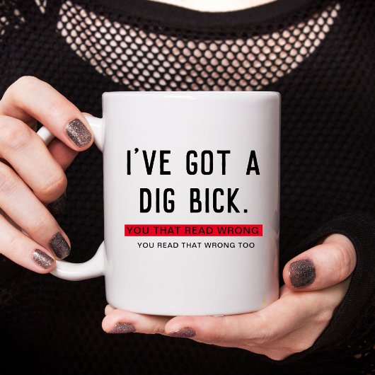 Ich habe ein Dig Bick Funny Geschenk Got Kaffeetasse
