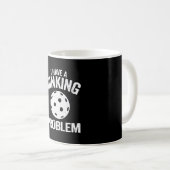 Ich habe ein Diner Problem Pickle Ball Witze Funny Kaffeetasse (VorderseiteRechts)